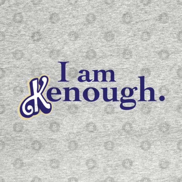 I am kenough by AmyNewBlue